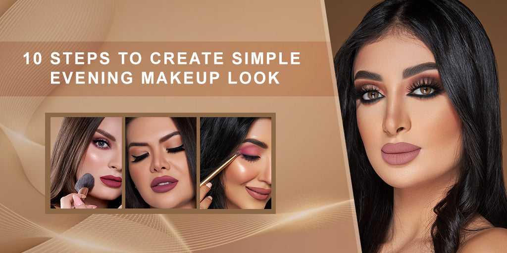 10 Steps to Create Simple Evening Makeup Look