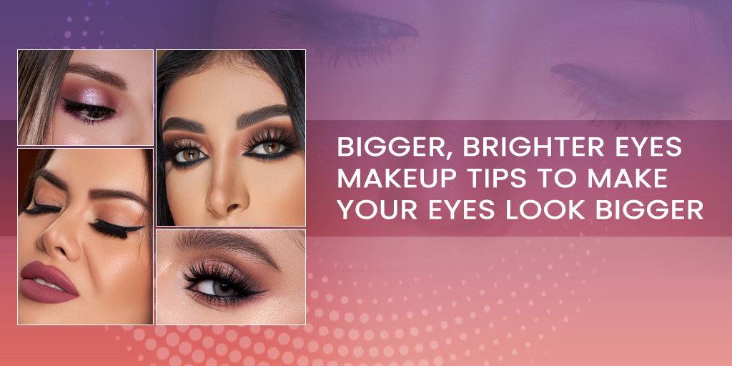 Bigger, Brighter Eyes: Makeup Tips to Make Your Eyes Look Bigger